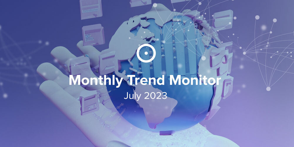 Monthly Trend Monitor: July 2023
