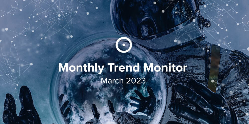 Monthly Trend Monitor: March 2023