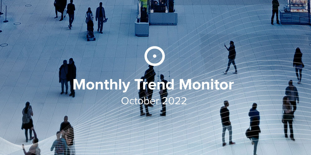 Monthly Trend Monitor: October 2022