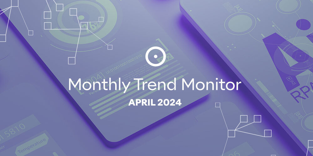 Monthly Trend Monitor: April 2024